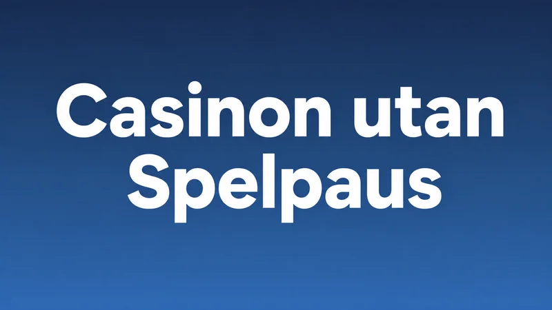 Casinon utan Spelpaus